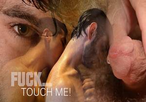 Fuck… Touch Me!